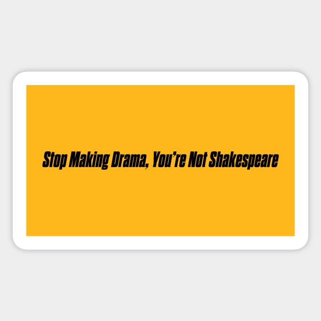 STOP MAKING DRAMA Sticker by Existential's Store